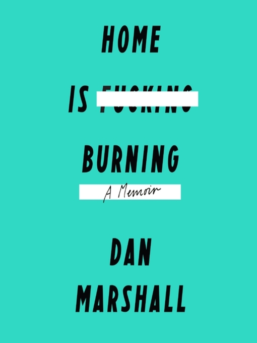 Title details for Home Is Burning by Dan Marshall - Available